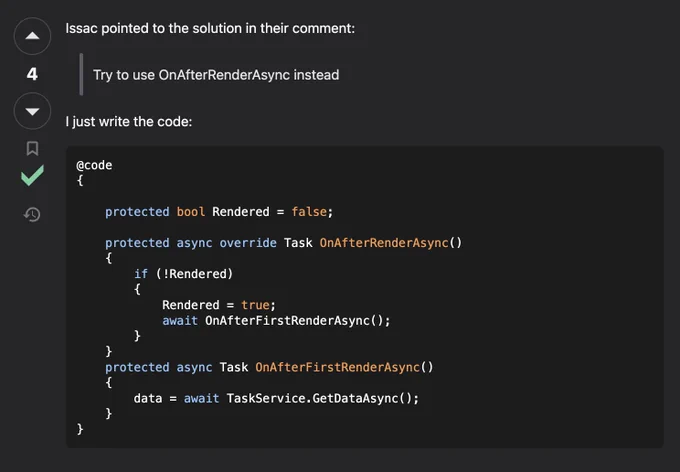 This is my stackoverflow response from 2019 using the old OnAfterRenderAsync signature (before firstRender param was added) explaining how to render only on first render.
https://stackoverflow.com/a/57383699/842935