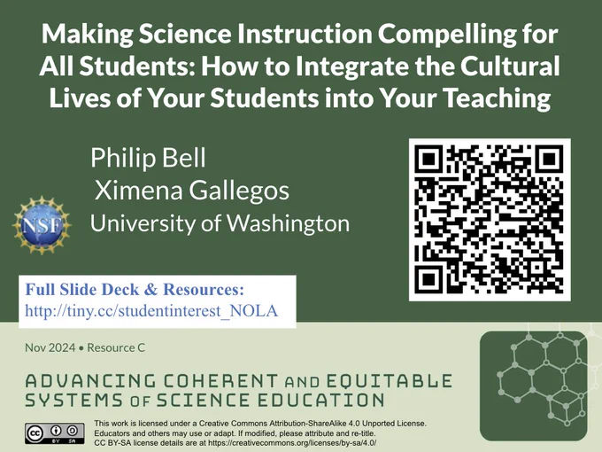 Making Science Instruction Compelling for All Students: How to Integrate the Cultural Lives of Your Students into Your Teaching

	Philip Bell	
	 Ximena Gallegos 	
	University of Washington

Full Slide Deck & Resources: 
http://tiny.cc/studentinterest_NOLA

