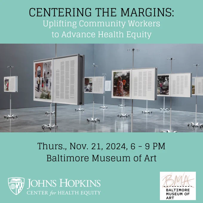 The Johns Hopkins Center for Health Equity and the Baltimore Museum of Art panel discussion on Centering the margins: uplifting community workers to advance health equity.