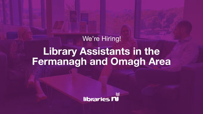 Graphic with a purple background and the words We're hiring! Library Assistants in the Fermanagh and Omagh Area