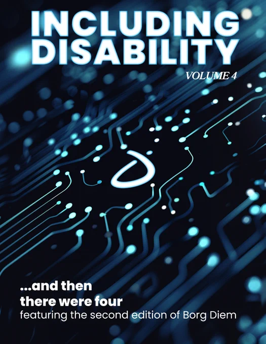 Including Disability Volume 4. The Including Disability logo rests in the center of the image, glowing white and blue. It is surrounded by meandering lines of glowing fibre optic cables that all lead to the Including Disability logo. Text at the bottom of the image reads “…and then there were four featuring the second edition of Borg Diem”