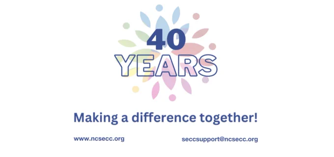 40 Years - Making a difference together! www.ncsecc.org seccsupport@ncsecc.org
