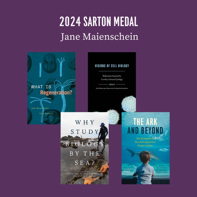 2024 Sarton Medal: Jane Maienschein. Four book covers on a purple background: What Is Regeneration?, Visions of Cell Biology, Why Study Biology by the Sea?, The Ark and Beyond