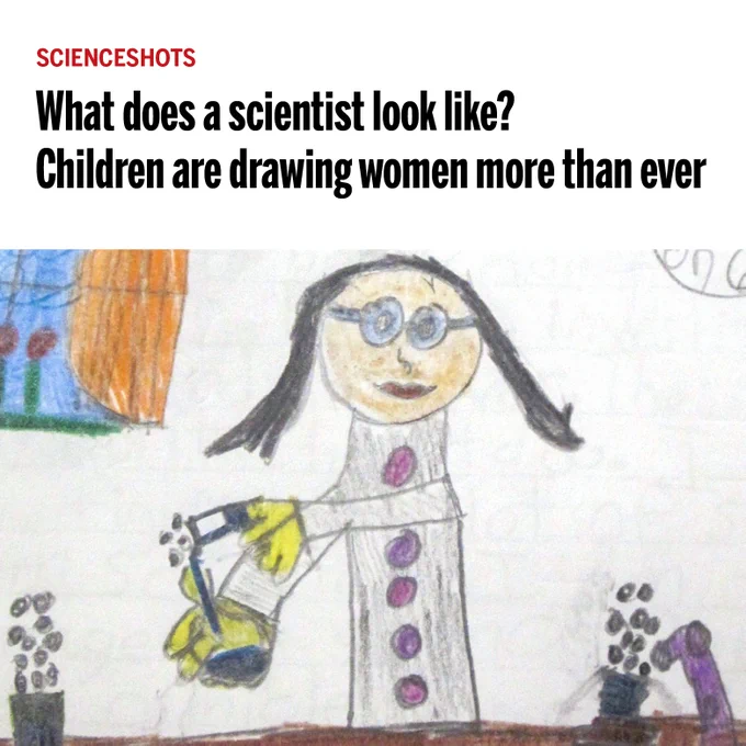 SCIENCESHOTS What does a scientist look like? Children are drawing women more than ever