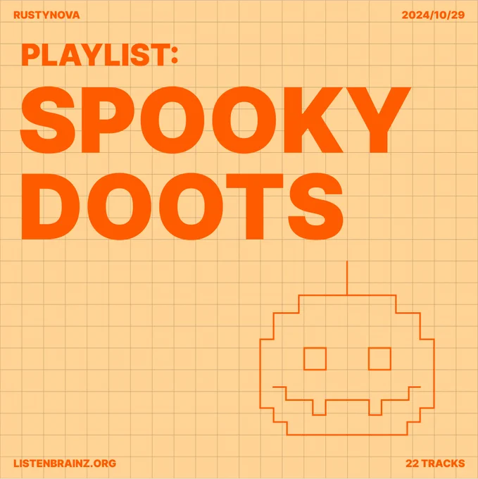 A pixelated illustration of a halloween pumpkin with the text “rustynova, 2024/10/29, playlist: spooky doots, listenbrainz.org, 22 tracks”