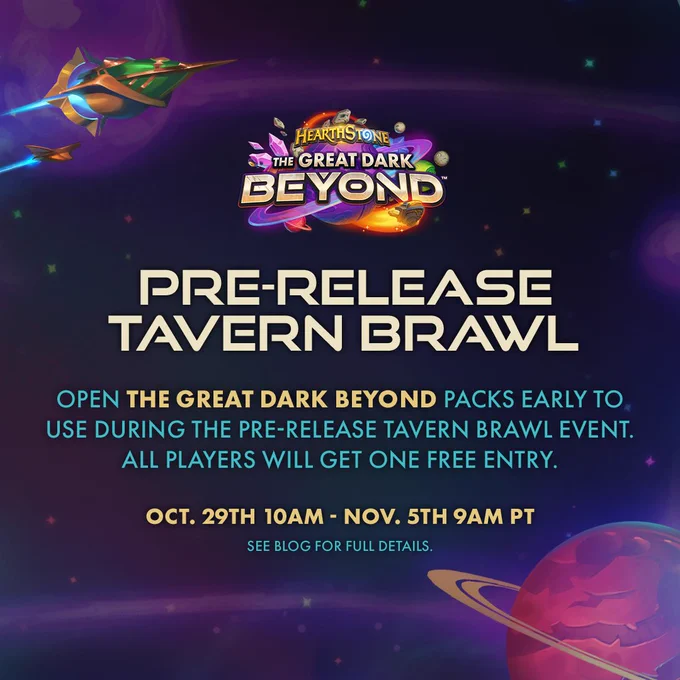 Image shows text on a purple, starry background with a couple spaceships zooming by the top-left side of the frame, and a red ringed planet in the bottom-right corner. 

The text reads: "The Great Dark Beyond Pre-Release Tavern Brawl - Open The Great Dark Beyond packs early to use during the Pre-Release Tavern Brawl event. All players will get one free entry. October 29th 10 AM through November 5th 9 AM PT. See blog for full details."