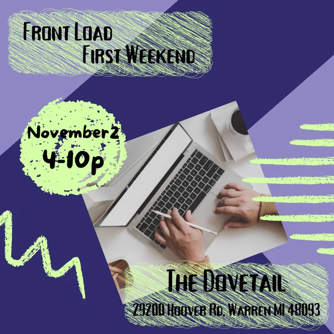 Front Load
First Weekend
November 2
4-10p
The Dovetail
29200 Hoover Rd, Warren MI 48093