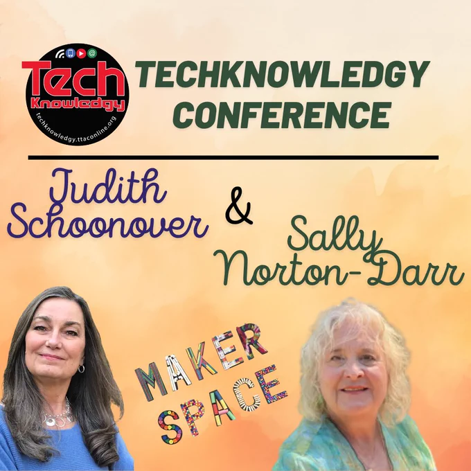 Top: TechKnowledgy Conference symbol along with "TechKnowledge Conference"
Middle: The words, "Judith Schoonover & Sally Norton-Darr" along with Judith and Sally's profile pictures.