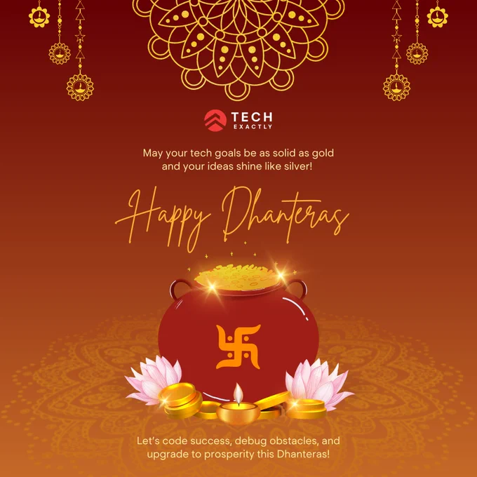 "Tech Exactly Dhanteras greeting featuring a festive red and gold theme. The top section displays a mandala pattern and festive hanging ornaments. Below the Tech Exactly logo, the message reads: 'May your tech goals be as solid as gold and your ideas shine like silver! Happy Dhanteras.' At the center, a glowing pot filled with gold coins and a Swastik symbol is surrounded by lotus flowers, diyas, and more coins. The bottom text says: 'Let's code success, debug obstacles, and upgrade to prosperity this Dhanteras!'"