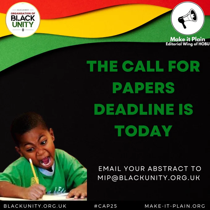 The poster reads "The call for papers deadline is today. Email your abstract to mip@blackunity.org.uk". The top has a red, yellow and green background with the logos of HOBU and MIP. It features an image of a Black child rushing to finish writing or drawing.