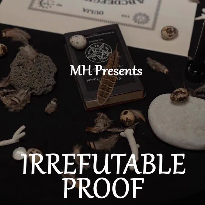 Image of seance with bones, feathers, and a book with a pentagram. Text reads “MH Presents: IRREFUTABLE PROOF”
