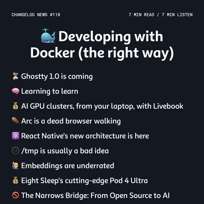 🐳 Developing with Docker (the right way)
⏳ Ghostty 1.0 is coming
🧠 Learning to learn
💰 AI GPU clusters, from your laptop, with Livebook
⚰️ Arc is a dead browser walking
⚛️ React Native's new architecture is here
🫥 /tmp is usually a bad idea
🙋‍♂️ Embeddings are underrated
💰 Eight Sleep's cutting-edge Pod 4 Ultra
🚫 The Narrows Bridge: From Open Source to AI