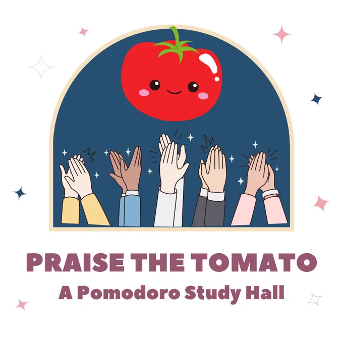 A graphic of a smiling tomato in a window with hands applauding. Text says Praise the Tomato, A Pomodoro Study Hall