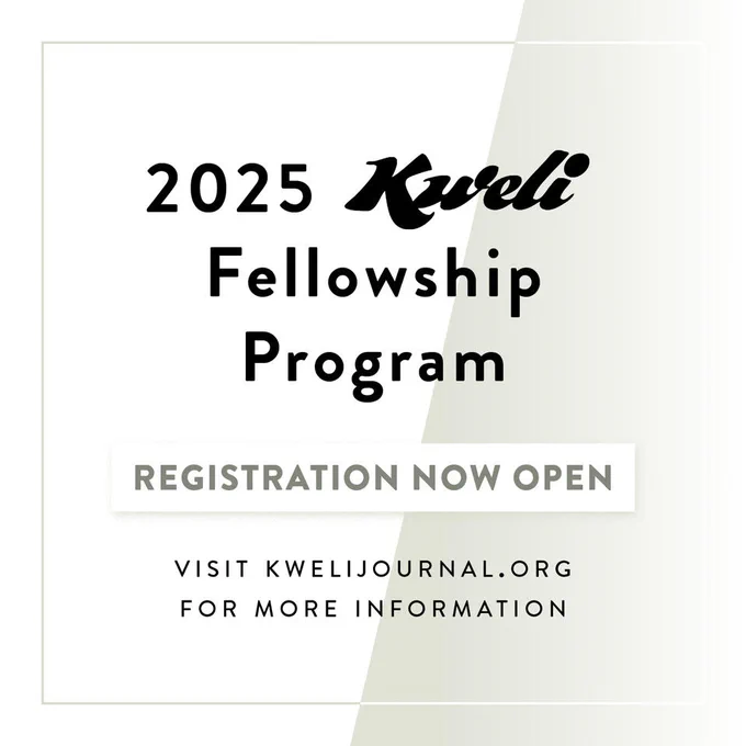 Image: Program announcement for 2024 Kweli Fellowship Program. TEXT: 2025 Keeli Fellowship Program REGISTRATION NOW OPEN
VISIT KWELIJOURNAL.ORG FOR MORE INFORMATION