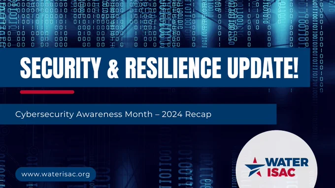 Graphic for WaterISAC's Security & Resilience Update, highlighting Cybersecurity Awareness Month 2024 Recap. The background shows digital binary code in blue tones, evoking a cybersecurity theme. Bold white and blue text reads 'Security & Resilience Update!' with a banner below stating 'Cybersecurity Awareness Month – 2024 Recap.' The WaterISAC logo appears in the bottom right corner, with the website URL www.waterisac.org displayed in a rounded blue box at the bottom left.