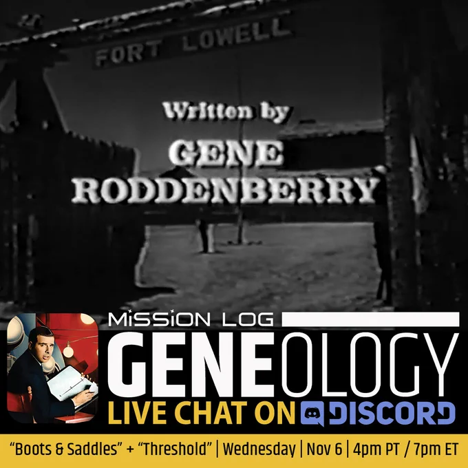 A black and white television still with the words "Written by GENE RODDENBERRY" on top. Advertising a live chat discussion on discord. Logo for. Mission Log Gene-ology including an image of the podcast's cover art. Text at the bottom reads "Boots & Saddles"   "Threshold" | Wednesday | Nov. 6 | 4PM PT/7PM ET
