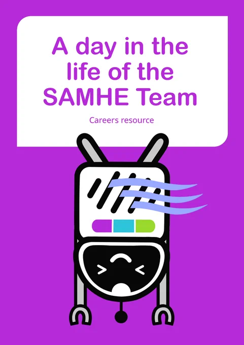 Cover of the careers resource, with the SAMHE robot doing a headstand and the title 'A day in the life of the SAMHE Team - Careers resource'