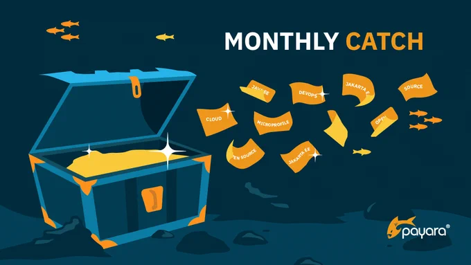 Payara Monthly Catch with Java, Jakarta EE & Payara Platform Resources