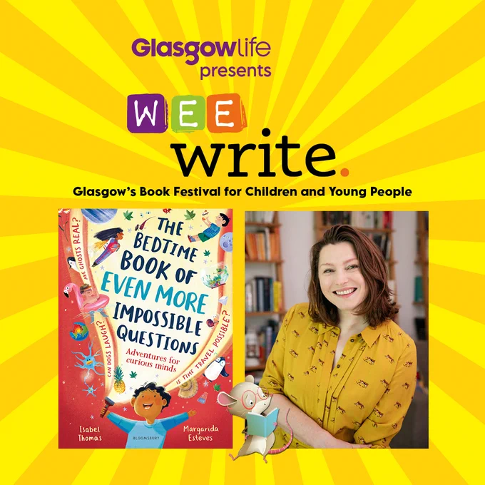 Image of author Isabel Thomas on right and book cover of title The Bedtime Book of Even More Impossible  Questions on the left. On yellow sun ray background with Wee Write logo and text Glasgow's Book Festival for Children and Young People