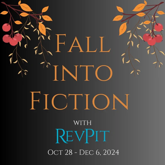 Gradient gray solid background. Leaves and branches are on both of the top corners. The leaves are orange. In the corner, the text says, “Fall Into Fiction…with RevPit, Oct 28th - Dec 6th, 2024.” 