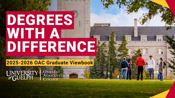 A promotional graphic for the 2025-2026 OAC Graduate Viewbook.

Visual Description:
The background photo shows five students in conversation, with University of Guelph’s Johnston Hall in the background.

Text reads: Degrees With a Difference, 2025-2026 OAC Graduate Viewbook, University of Guelph | Ontario Agricultural College