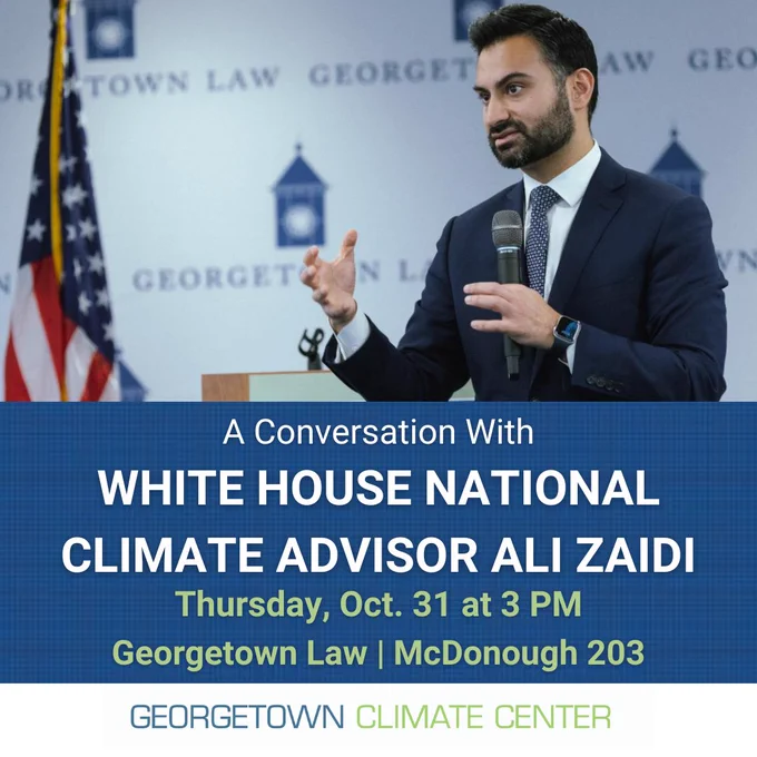 National White House Climate Advisor Ali Zaidi speaking at Georgetown Law in 2023. Text reads: "A Conversation With White House National Climate Advisor Ali Zaidi. Thursday, Oct. 31 at 3 PM. Georgetown Law, McDonough 203. Georgetown Climate Center."