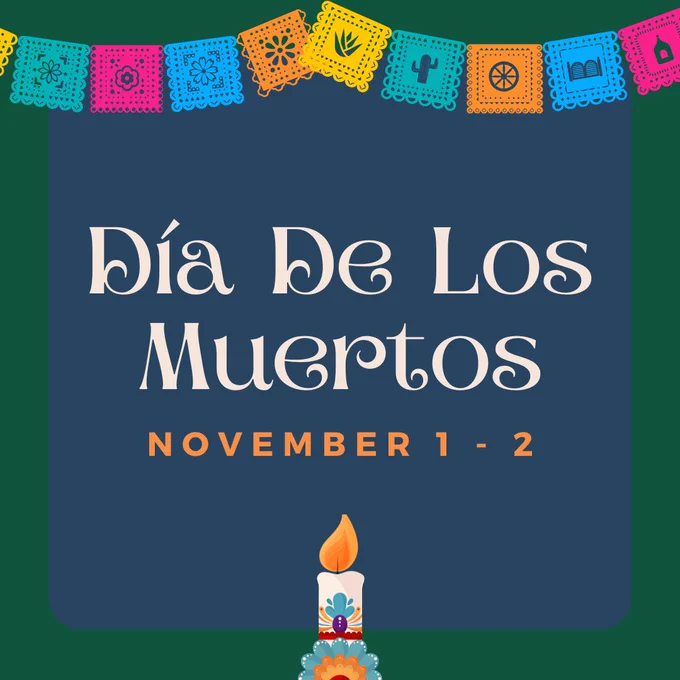 Día de los Muertos  November 1 - 2