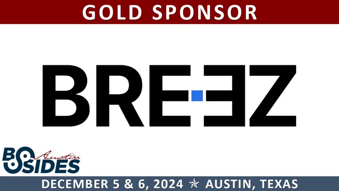 BSides Austin gold sponsor Breez Security
Event dates: December 5 & 6, 2024