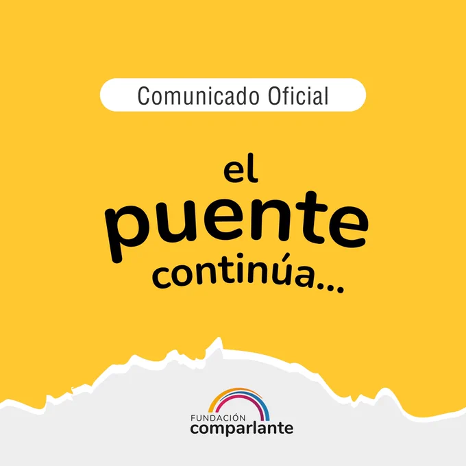 Imagen con fondo amarillo y el texto: "Comunicado oficial” dentro de un recuadro blanco en la parte superior. Debajo, el texto: "El puente continúa". En el margen inferior, sobre un efecto de papel rasgado, se encuentra el logo de Fundación Comparlante.