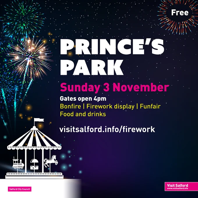 Poster promoting Salford Firework Event at Prince’s Park, Irlam. Event is free. Prince’s Park. Saturday 3 November. Gates open at 4pm. Bonfire. Firework display. Funfair. Food and drinks. 
Graphic of a traditional carousel. Fireworks in the sky. A path lined with fire lanterns.
