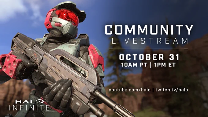 Image of Spartan posing with the MA5K Avenger with text that reads: 

Community Livestream 
October 31
10am PT | 1pm ET

youtube.com/halo | twitch.tv/halo