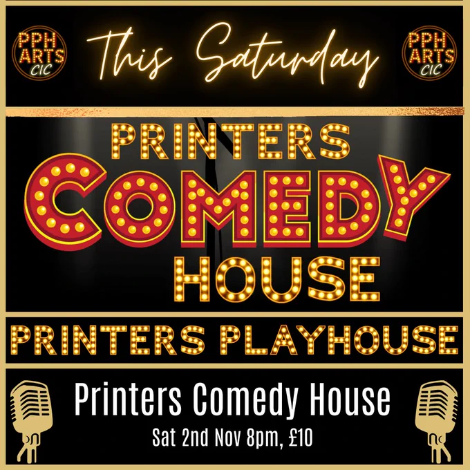 Printers Comedy House, Sat 2nd Nov 8pm