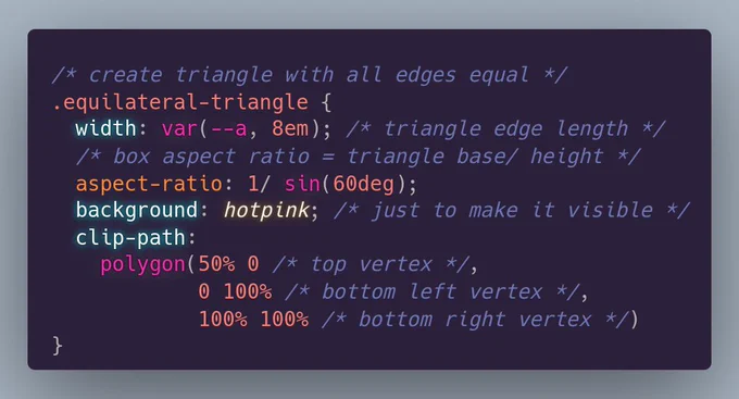 CSS to create a triangle with all edges equal:

```
.equilateral-triangle {
  width: var(--a, 8em); /* triangle edge length */
  /* box aspect ratio = triangle base/ height */
  aspect-ratio: 1/ sin(60deg);
  background: hotpink; /* just to make it visible */
  clip-path: 
    polygon(50% 0 /* top vertex */, 
            0 100% /* bottom left vertex */, 
            100% 100% /* bottom right vertex */)
}
```