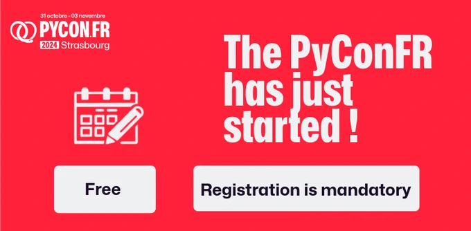 The PyConFR 2024, taking place from October 31 to November 3 in Strasbourg. Registration is mandatory but free of charge.