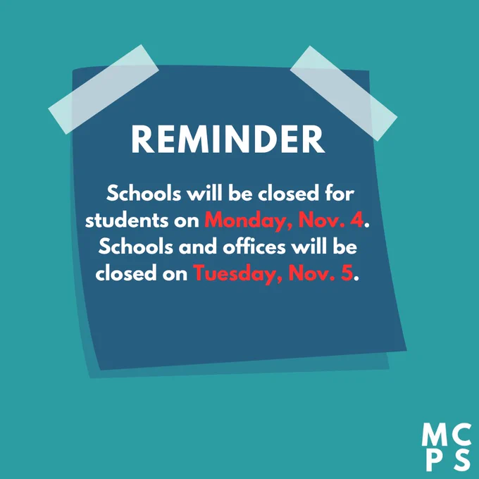 Schools will be closed for students on Monday, Nov. 4. Schools and offices will be closed on Tuesday, Nov. 5.