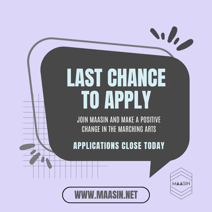 A dark grey speech bubble graphic on a purple background which reads "Last Chance to Apply. Join MAASIN and make a positive change in the marching arts. Applications close today."