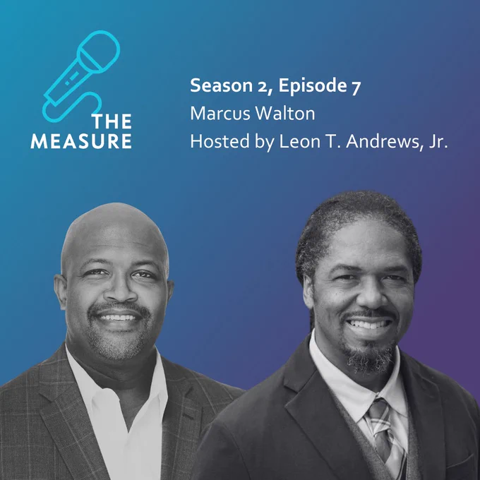 THE MEASURE. Season 2, Episode 7. Marcus Walton, hosted by Leon T. Andrews, Jr.