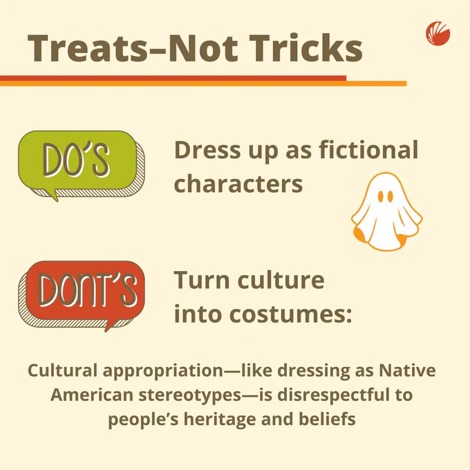An infographic titled "Treats-Not Tricks" with speech bubbles. The first bubble says "DO's: Dress up as fictional characters" with an icon of a friendly ghost. The second bubble says "DON'Ts: Turn cultures into costumes" explaining that cultural appropriation, such as dressing as Native American stereotypes, is disrespectful. 