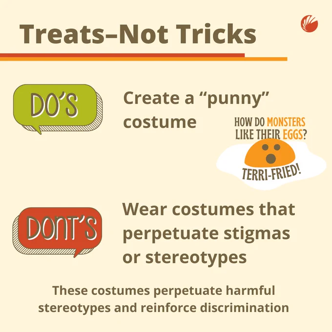 Infographic titled 'Treats-Not Tricks' with two sections labeled 'Do's' and 'Don'ts' for Halloween costumes. 'Do's' include creating a 'punny' costume with an example joke about eggs being 'terri-fried'. 'Don'ts' advise against wearing costumes that perpetuate stigmas or stereotypes as these can reinforce discrimination.