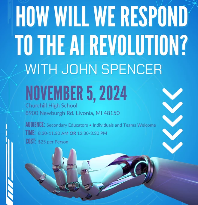 How Will We Respond to the AI Revolution?  with John Spencer

November 5, 2024
Churchill High School
8900 Newburgh Rd.
Livonia, MI 48150

Audience: Secondary educators; individuals and teams welcome.
Time: 8:30-11:30 AM or 12:30-3:30 PM
Cost: $25 per person