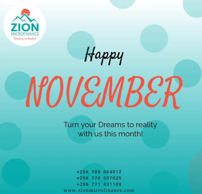 Happy November from Zion Microfinance,
Turn Your Dreams to reality this new month with us!