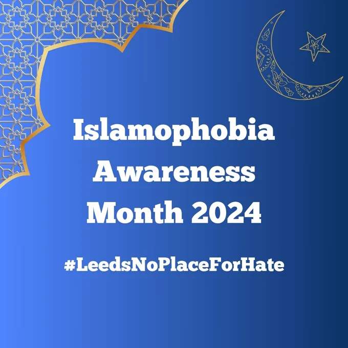 Text on a blue background. Text reads: Islamophobia Awareness Month 2024 #LeedsNoPlaceForHate