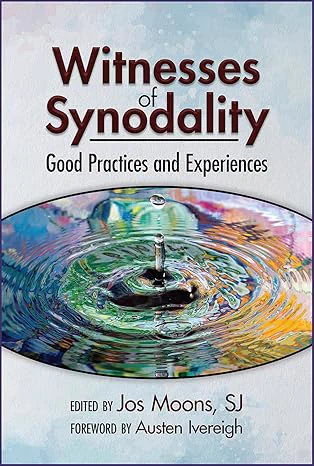 Book cover of Witnesses of synodality : good practices and experiences / edited by Jos Moons, SJ. featuring a photo of a water droplet falling into a colourful puddle.