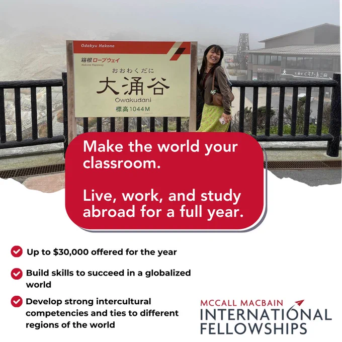 Student at Owakudani during exchange in Japan through McCall MacBain international fellowships. Text reads: Make the world your classroom. Live, work, and study abroad for a full year. Up to $30,000 offered for the year. Build skills to succeed in a globalized world. Develop strong intercultural competencies and ties to different regions of the world.