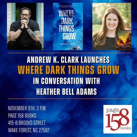 Andrew K. Clark launches WHERE DARK THINGS GROW in conversation with Heather Bell Adams Nov 9 at Page 158 Books at 3pm 
