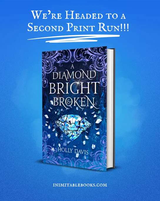 We're headed to a second print run!!! [photo of A Diamond Bright and Broken by Holly Davis] inimitablebooks.com