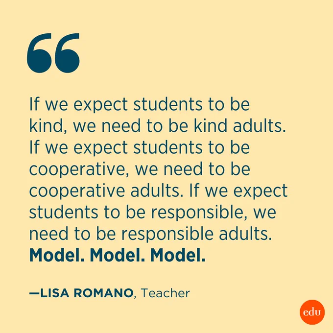 “If we expect students to be kind, we need to be kind adults.
If we expect students to be cooperative, we need to be cooperative adults.
If we expect students to be responsible, we need to be responsible adults.
Model. Model. Model.”
—Lisa Romano, Teacher