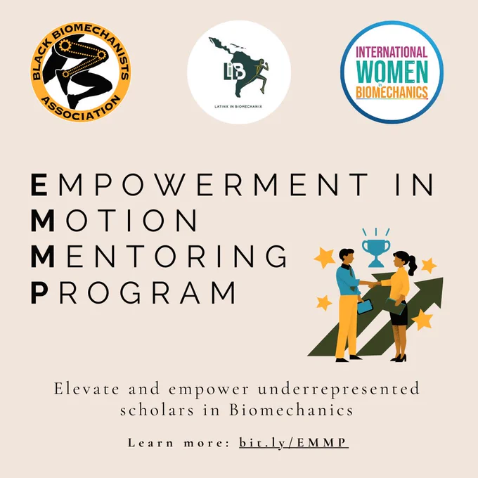 Image of a business man and woman shaking hands with a trophy, stars, and up arrows in the background. Text reads: Empowerment in Motion Mentoring Program. Elevate and empower underrepresented scholars in Biomechanics. Black Biomechanists Association, Latinx in Biomechanix, International Women in Biomechanics