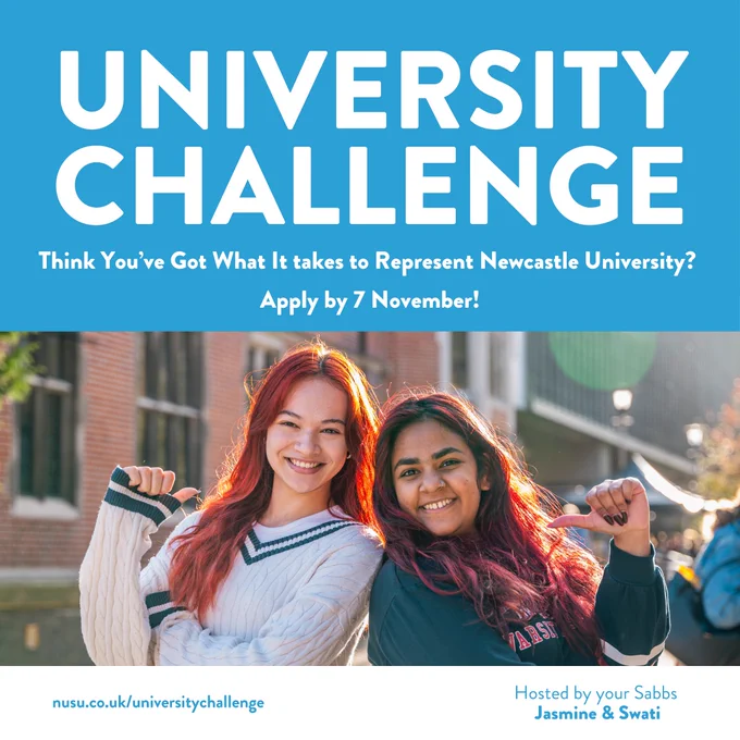 Promotional poster for University Challenge at Newcastle University featuring two smiling students in university sweatshirts. Text encourages applications, with a deadline of November 7, and mentions hosts Jasmine & Swati. Visit nusu.co.uk for more details.