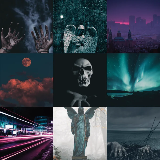 A 3 by 3 square moodboard

First row: Two hands covered in what looks like oil or another dark substance, a female-appearing angel statue holding herself, a city against a purple and pink backdrop

Second row: A red full moon above red clouds, a skull with pointed teeth and a hand reaching out from underneath, a dark sky filled with the blue Northern Lights

Third row: Several pink and white trails traveling the length of a dark road with buildings behind them, a female-appearing angel statue looking down at the ground, two hands grasping the edge of a cliff with a dark ocean behind.